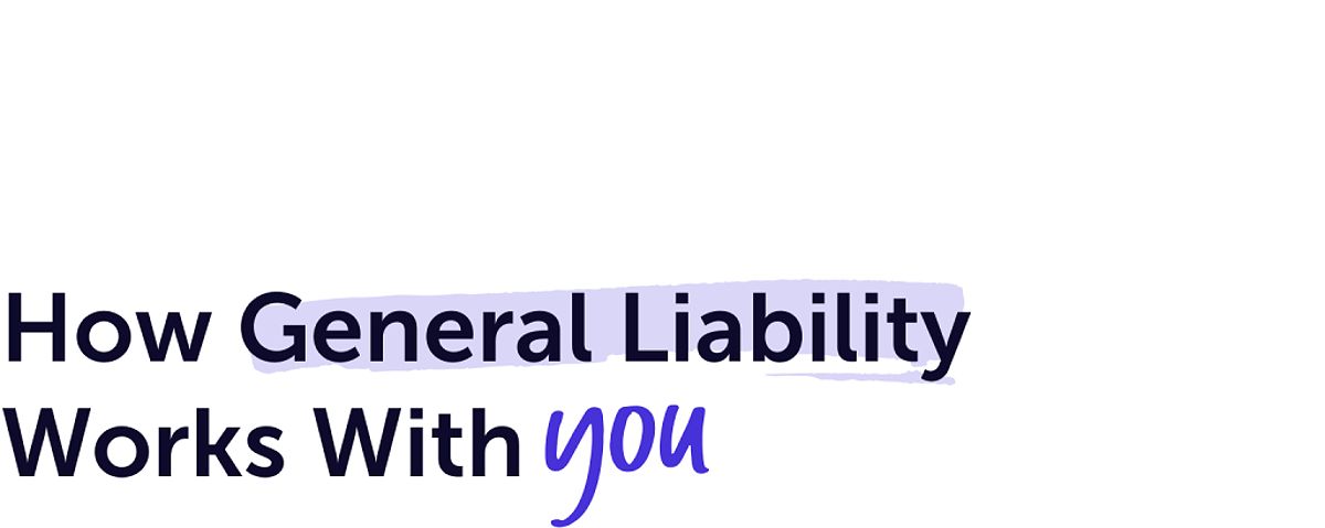 How General Liability Works with You